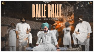 Balle Balle : Gurtaj | Babbu | Nav Prince | SKY | New Punjabi Songs | Latest Punjabi Songs 2023