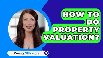 How To Do Property Valuation? - CountyOffice.org