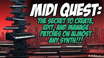 MIDIQUEST: The Secret to Patch Creation, Editing, and Management on MIDI Synthesizers