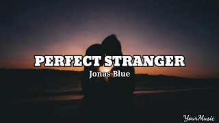 Perfect Stranger | Jonas Blue | Lyrics | Music | Love Song | YourMusic | Karaoke