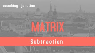 Subtraction of matrix of order 2x2..