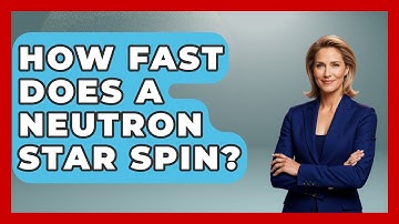 How Fast Does A Neutron Star Spin? - Physics Frontier