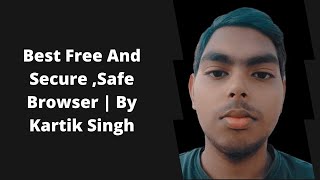 Best Free And Secure ,Safe Browser | By Kartik Singh screenshot 5