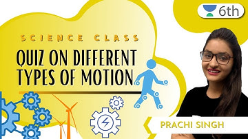 Quiz On Different Types Of Motion | Science | Prachi Singh