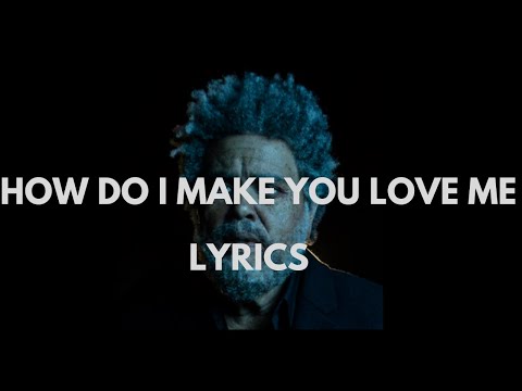 The Weeknd - How Do I Make You Love Me? (Lyrics)