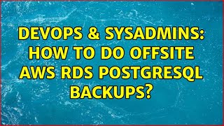 Famous DevOps & SysAdmins: How to do offsite AWS RDS PostgreSQL backups? (2 Solutions!!) Net Worth