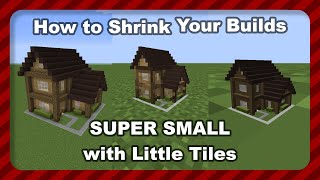 How to Shrink Your Builds Super Small with Little Tiles (Forge 1.12.2)