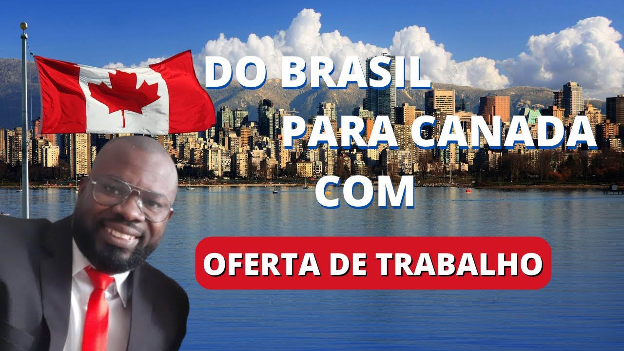 IMIGRANDO DO BRASIL PARA CANAD COM OFERTA DE TRABALHO 02 COMO IMIGRANDO DO BRASIL PARA CANAD COM OFERTA DE TRABALHO 02 COMO