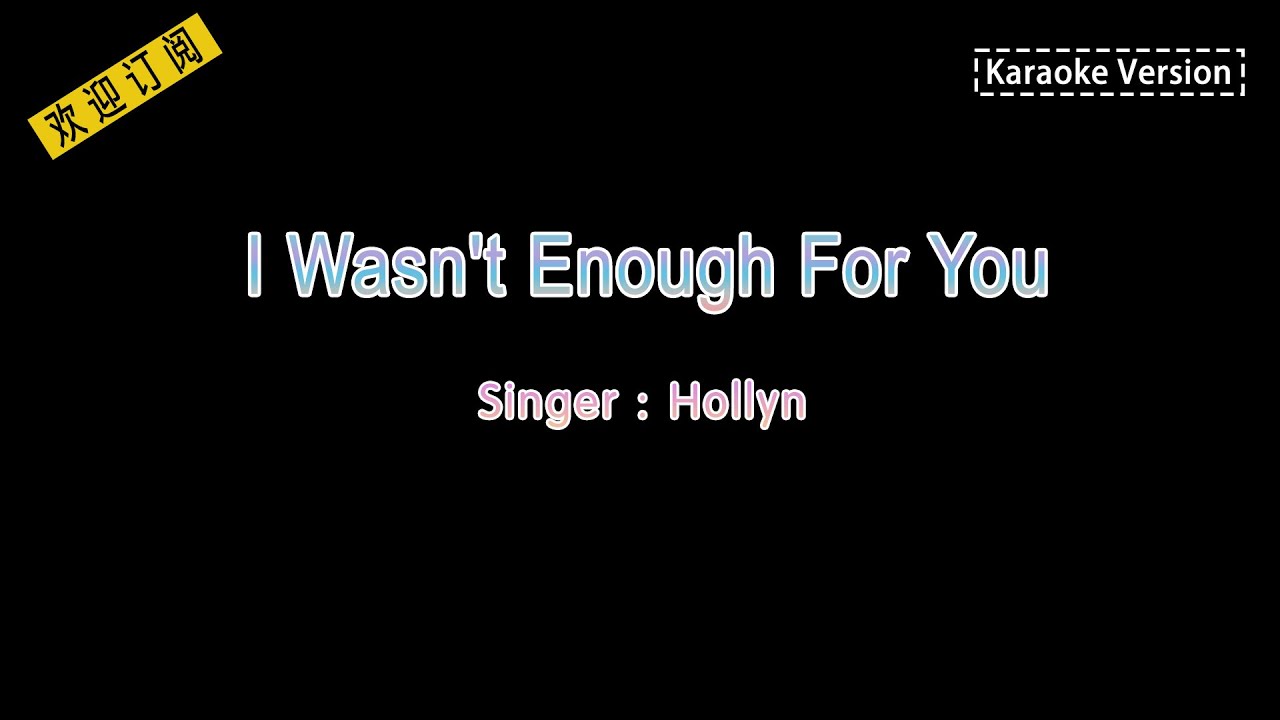 Hollyn-I Wasn't Enough For You (Karaoke lyrics Version) - YouTube