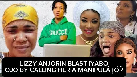 LIZZY ANJORIN BLAST IYABOOJO BY CALLING HER A MANIPULÁȚÓŘ 😭😭😭😭😭