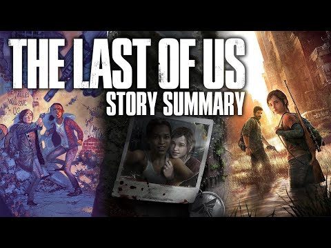 Video: The Last Of Us: Story - Plot Summary