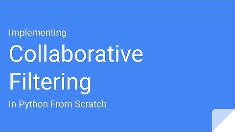 How To Code Collaborative Filtering In Python From Scratch | Recommendation Engines In Python #3