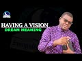 Having a vision  dream interpretation and meaning