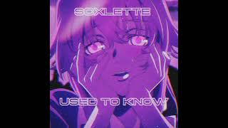 SCXLETTE - USED TO KNOW