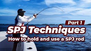 SPJ Techniques | Part 1 - How To Hold & Use a SPJ Rod