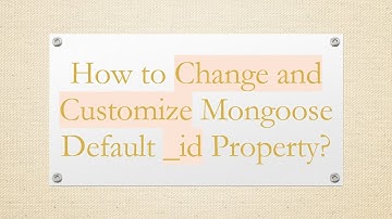 How to Change and Customize Mongoose Default _id Property?