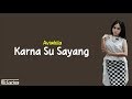 Dian Sorowea - Karna Su Sayang | Lirik dan Terjemahan | Covered by Aviwkilla
