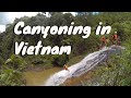 CANYONING IN VIETNAM - It was like being in a washing machine!