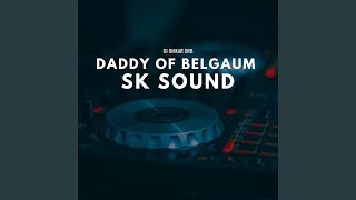 Daddy of Belgaum SK Sound