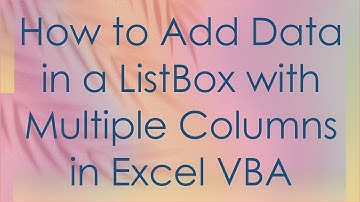 How to Add Data in a ListBox with Multiple Columns in Excel VBA