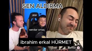 SERDAR ORTAÇ SEN ALDIRMA İBRAHİM ERKAL #serdarortac #ibrahimerkal #senaldırma Resimi