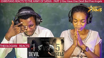 CHRISTIANS REACTS TO THE ARMY OF SATAN - PART 2-You Have One Devil But Five Angels