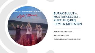 Burak Bulut & Mustafa Ceceli & Kurtuluş Kuş - Leyla Mecnun Resimi