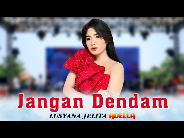 Jangan Dendam ♬ LUSYANA JELITA ADELLA class=