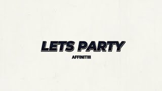 Affinitiii - Lets Party