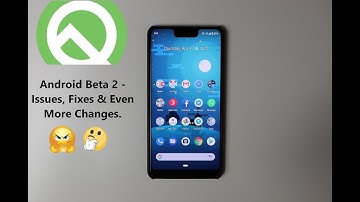Android Q Beta 2 - Issues, Fixes & workarounds. On Pixel 3 XL