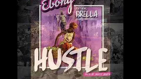 Ebony – Hustle (Feat. Brella) Prod. By Danny Beatz