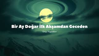 Bir Ay Doğar İlk Akşamdan - Grup Algorithm Resimi