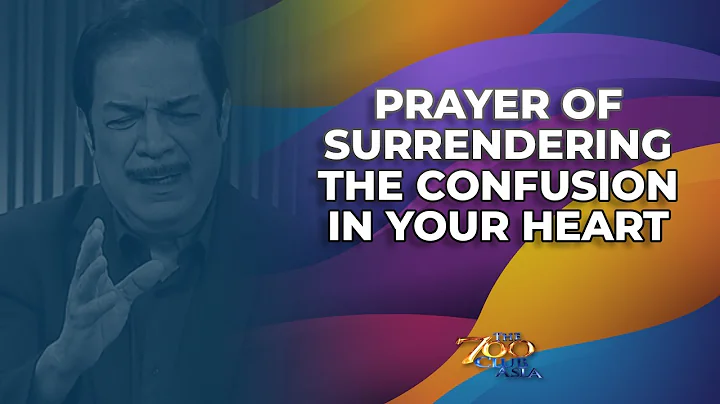 Prayer of Surrendering the Confusion in Your Heart | Pray with Us | The 700 Club Asia
