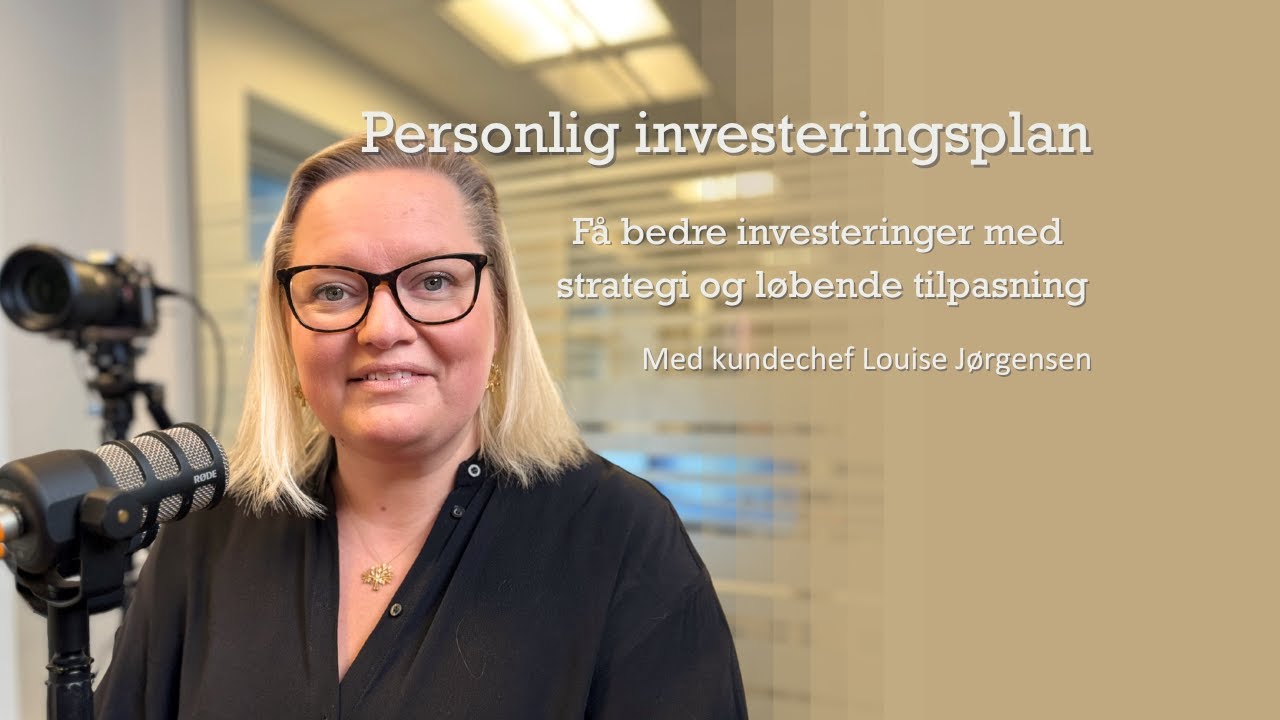 Personlig formueforvaltning: Skræddersy din strategi - Med Louise Jørgensen