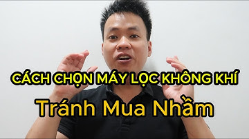 Cách Tính Chọn Máy Lọc Không Khí Dúng Chuẩn | Những Sai Lầm Khi Chọn Máy Lọc Không Khí