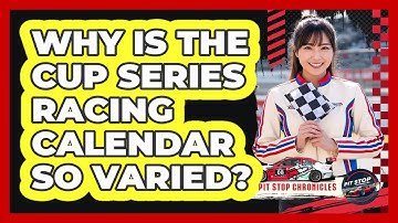Why Is The Cup Series Racing Calendar So Varied?