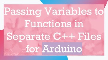 Passing Variables to Functions in Separate C++ Files for Arduino