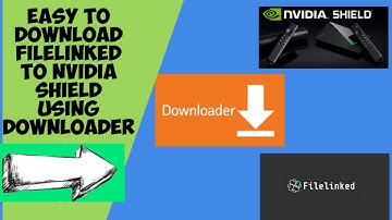 Easy method to downloading Filelinked to an Nvidia Shield.