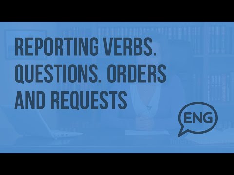 Reporting verbs. Questions. Orders and requests. Видеоурок по английскому языку 7 - 8 класс