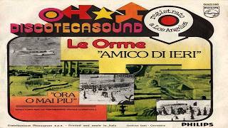 AMICO  DI  IERI / ORA O MAI PIU'____LE ORME