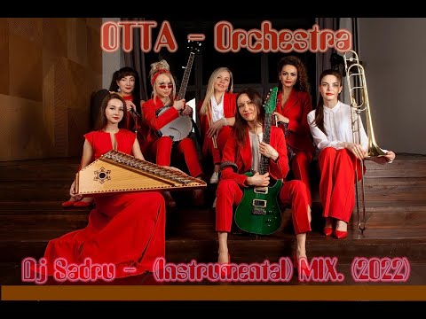 видео: Dj Sadru - OTTA - Orchestra MIX. (Instrumental) (2022)