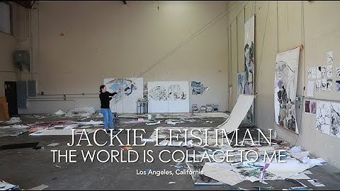 JACKIE LEISHMAN : THE WORLD IS COLLAGE TO ME
