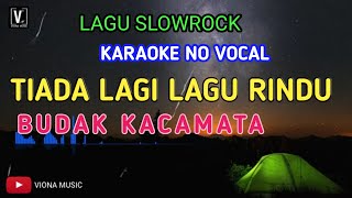 TIADA LAGI LAGU RINDU - BUDAK KACAMATA KARAOKE NO VOCAL