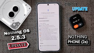 Nothing Phone (2a) First Update Nothing OS 2.5.3 | New Widgets | Camera Improvements & Bug Fixes🔥