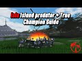 Island Predator + True Champion (FULL SOLO GUIDE) | Isle Roblox