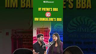 IIT Patna BBA vs IIM Bangalore BBA: Which Should You Choose? 🤔| BBA After Class 12th | #shorts