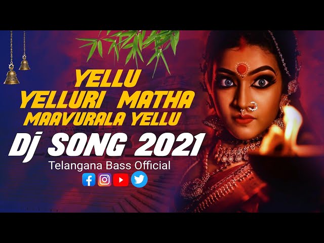 YELLU YELLURI MATHA MAVURALA YELLU DJ SONG 2021 | #Yellammasongs | #YelluYellurimatha class=
