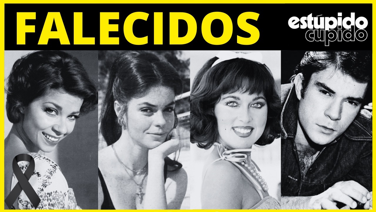 23 ATORES DA NOVELA ESTÚPIDO CUPIDO QUE JÁ MORRERAM