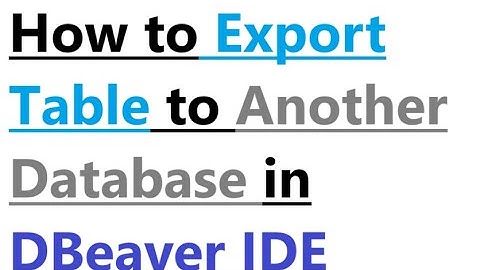 How to export table to another database in DBeaver