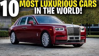 10 Most Luxurious Cars In The World | YOU MUST SEE
